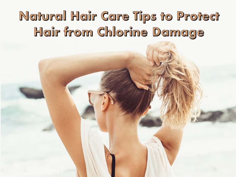 Natural Hair Care Tips to Protect Hair from Chlorine Damage - Shiftkiya.com