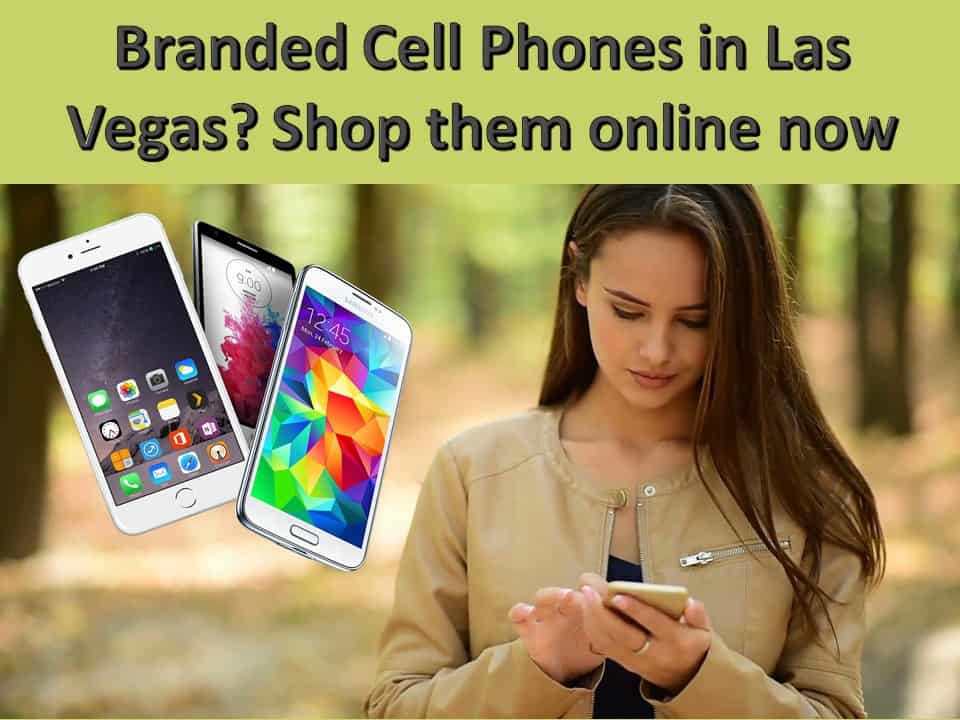 Branded Cell Phones in Las Vegas