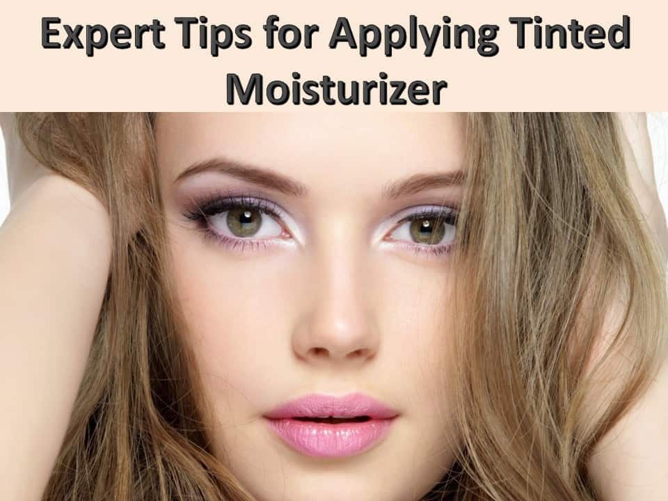 Expert Tips for Applying Tinted Moisturizer
