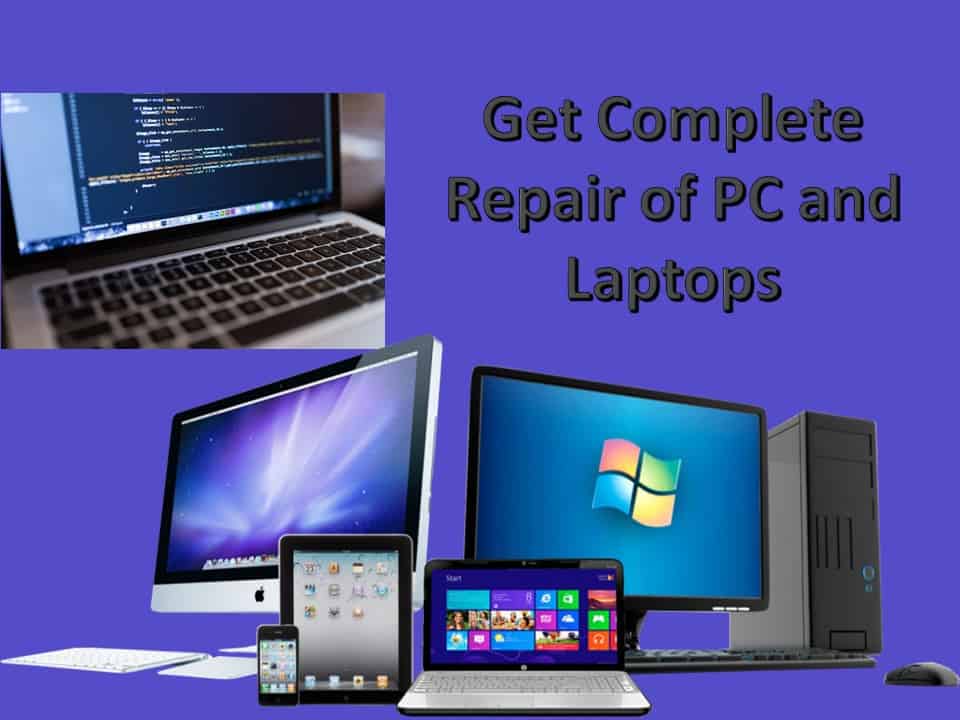 Get Complete Repair of PC and Laptops at Competitive Rates