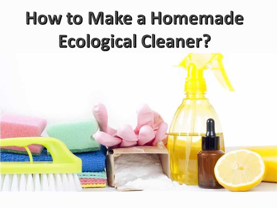 How to Make a Homemade Ecological Cleaner