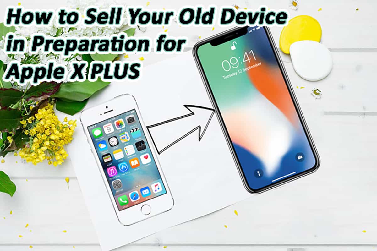 How-to-Sell-Your-Old-Device-in-Preparation-for-Apple-X-PLUS