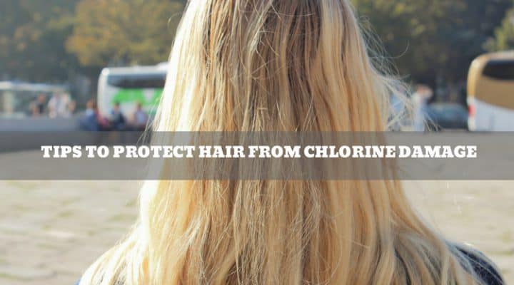 Tips to Protect Hair from Chlorine Damage