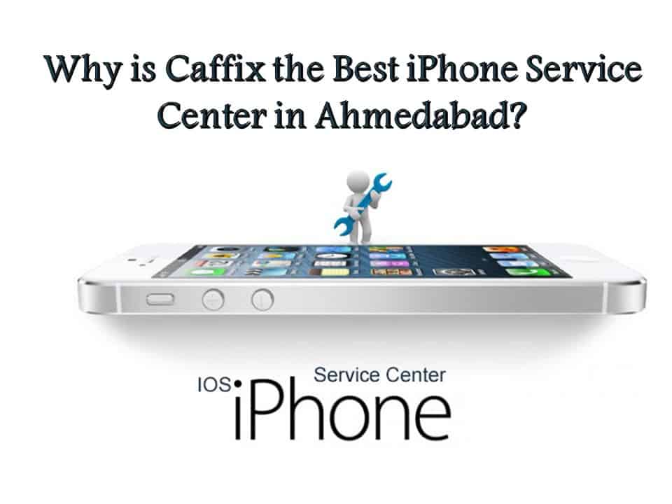 Why is Caffix the Best iPhone Service Center in Ahmedabad?