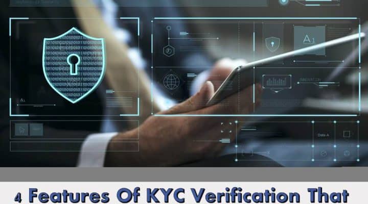 4 Features Of KYC Verification That Make Everyone Love It