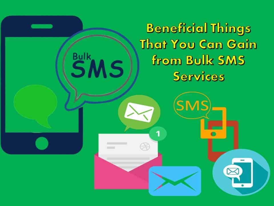 Beneficial Things That You Can Gain from Bulk SMS Services