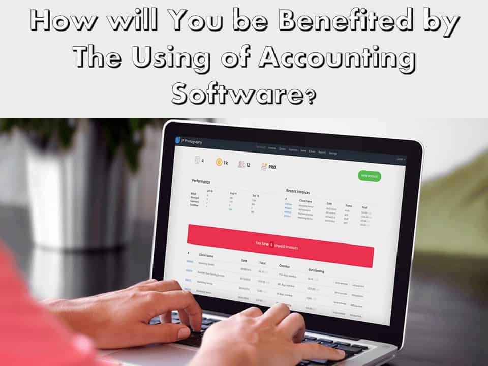 How will You be Benefited by The Using of Accounting Software?
