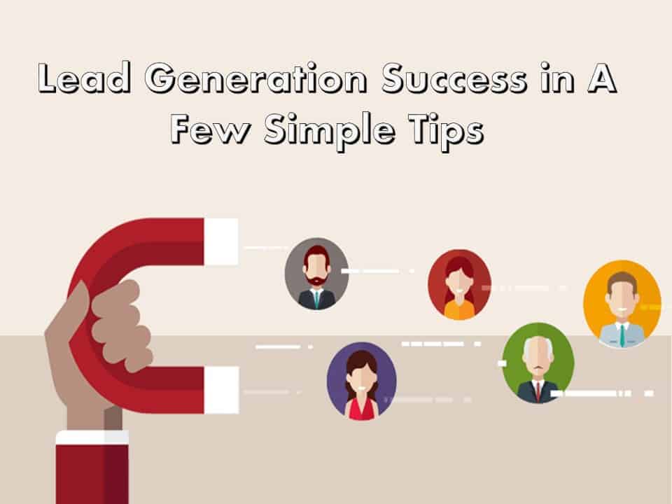 Lead Generation Success in A Few Simple Tips
