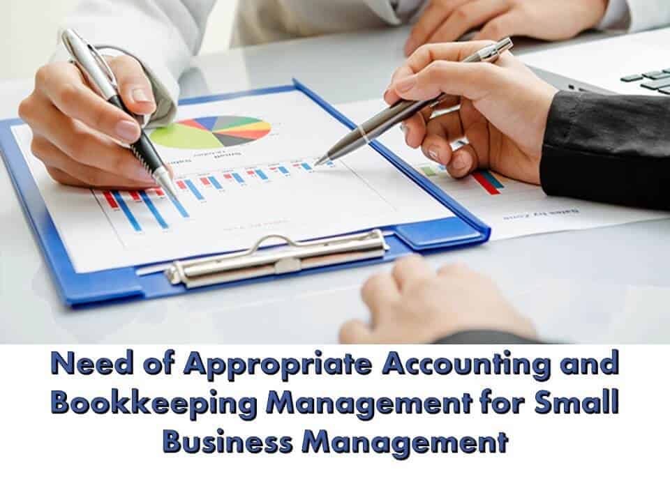 Need of Appropriate Accounting and Bookkeeping Management for Small Business Management