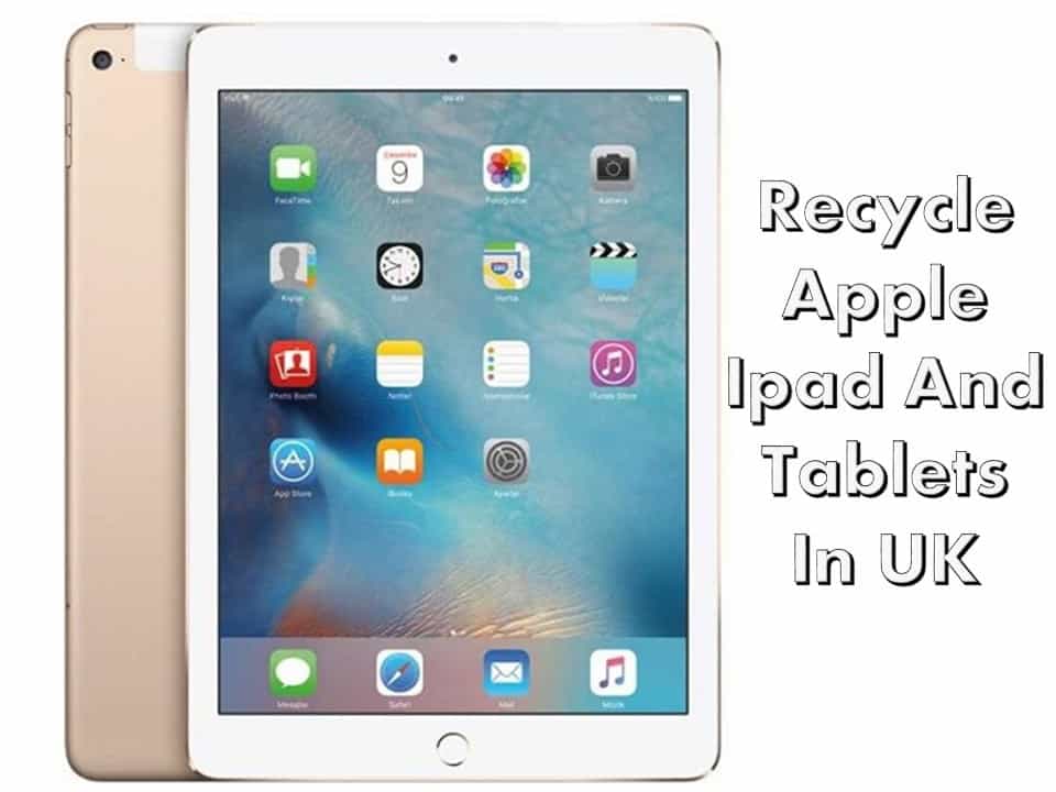 Recycle Apple Ipad And Tablets In UK
