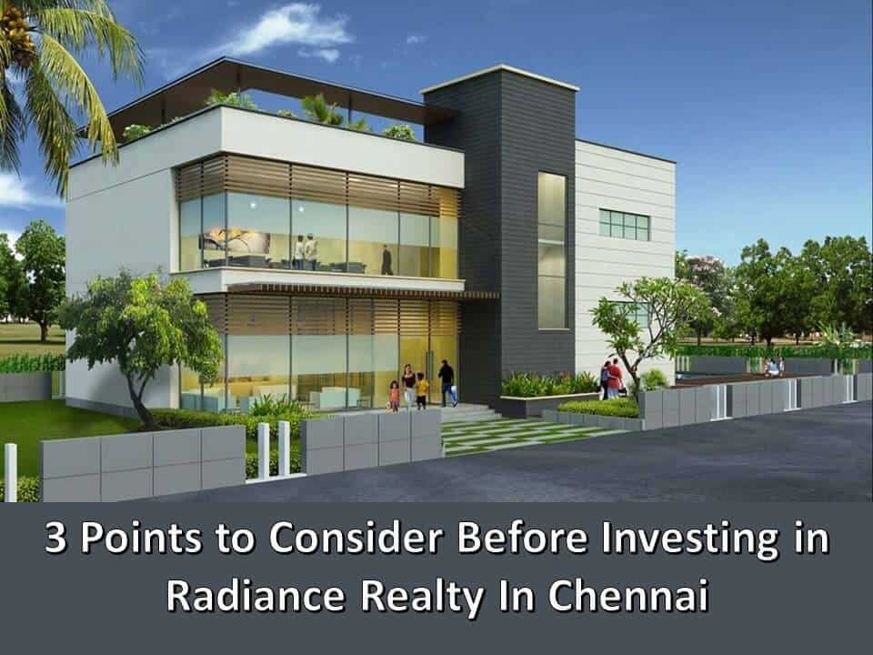 3 Points to Consider Before Investing in Radiance Realty In Chennai