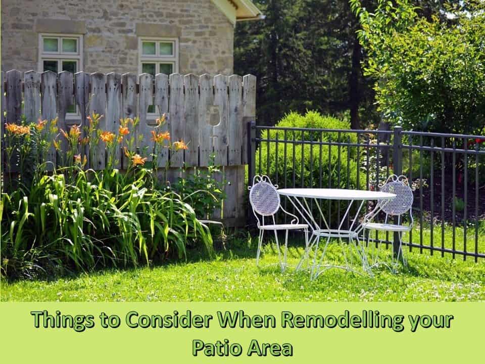 Things to Consider When Remodelling your Patio Area