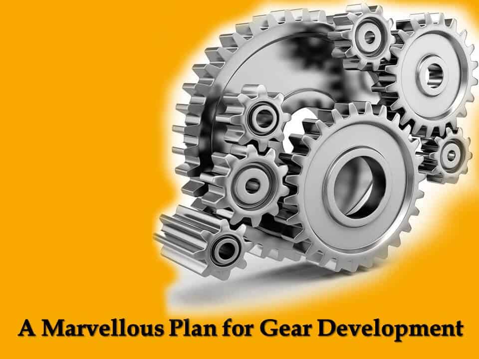 A Marvellous Plan for Gear Development