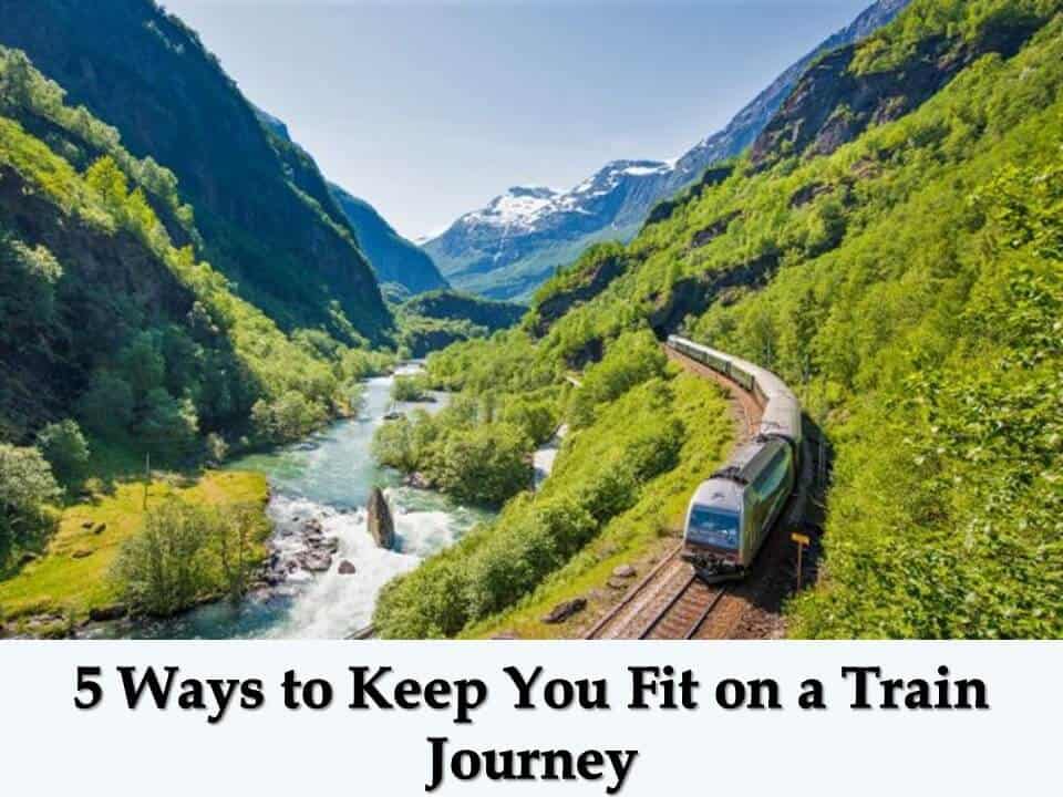 5 Ways to Keep You Fit on a Train Journey
