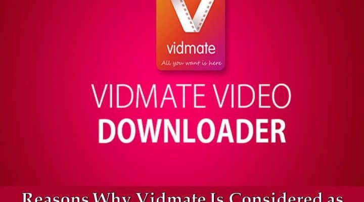 Reasons Why Vidmate Is Considered as Best Video Downloader
