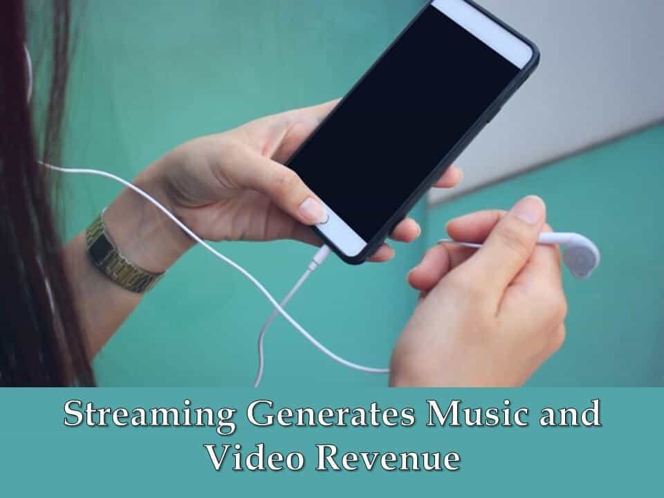 Streaming Generates Music and Video Revenue