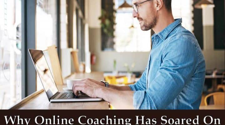 Why Online Coaching Has Soared On The Popularity Front
