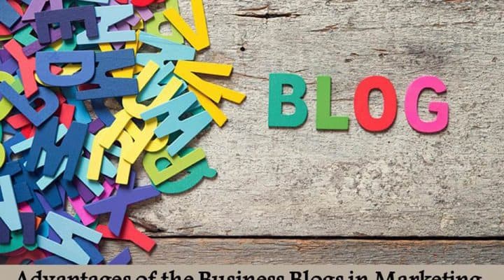Advantages of the Business Blogs in Marketing the Company