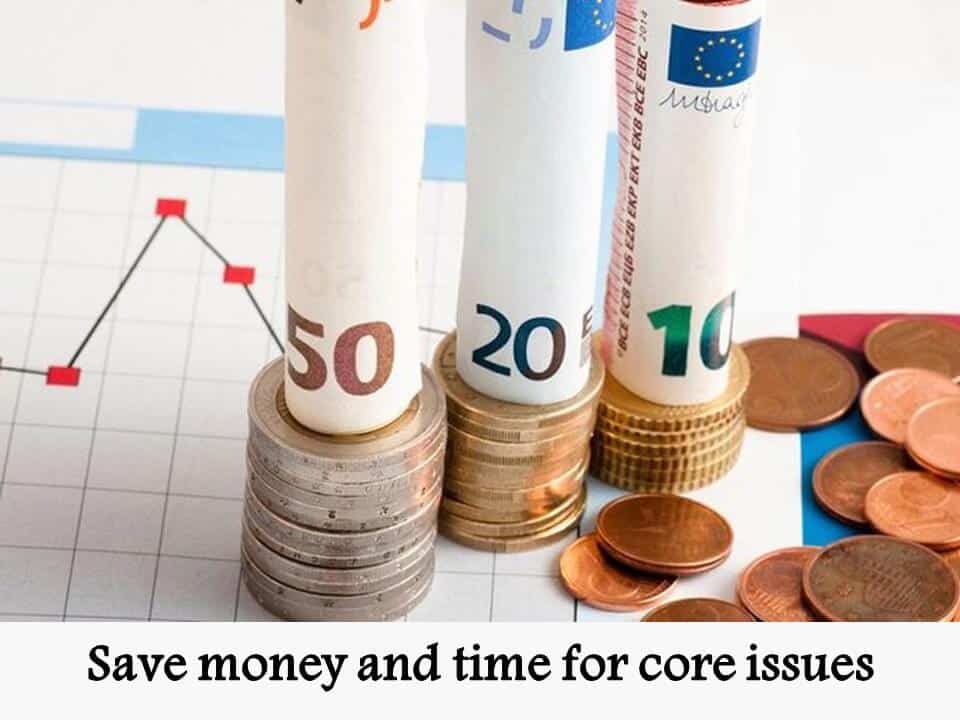 Save money and time for core issues
