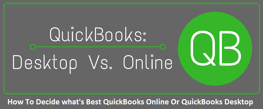 How To Decide what's Best QuickBooks Online Or QuickBooks Desktop