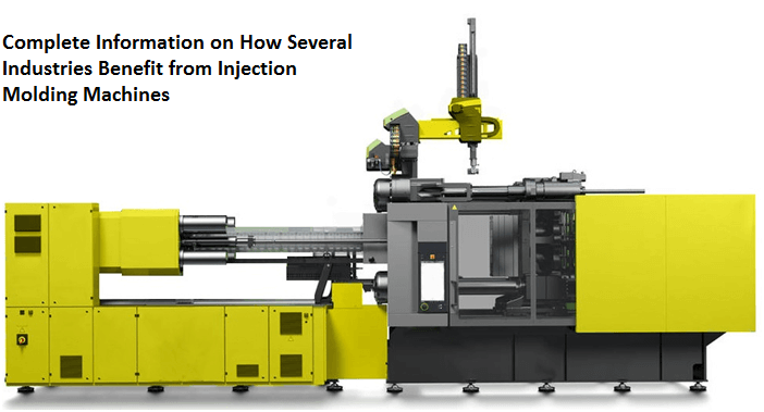 Complete Information on How Several Industries Benefit from Injection Molding Machines