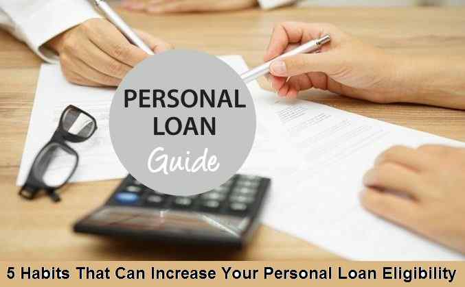 5 Habits That Can Increase Your Personal Loan Eligibility