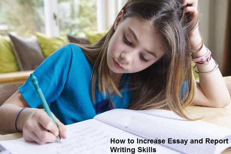 How to Increase Essay and Report Writing Skills