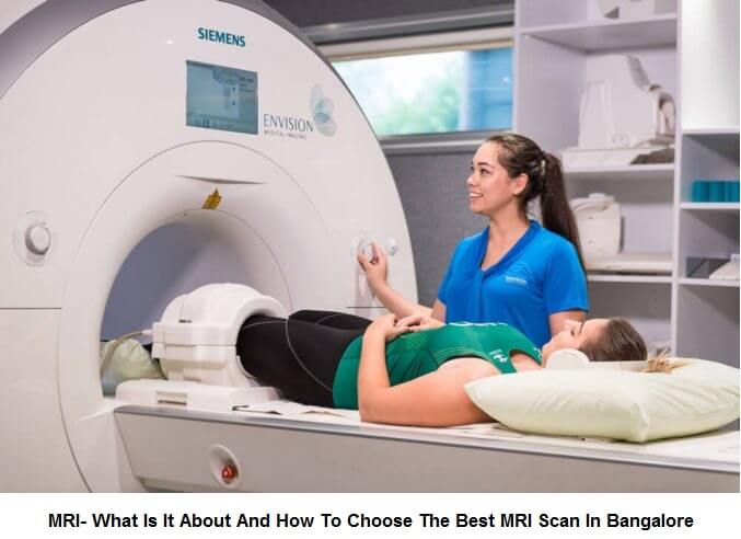 MRI- What Is It About And How To Choose The Best MRI Scan In Bangalore