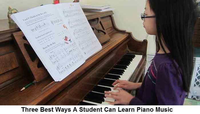 Three Best Ways A Student Can Learn Piano Music