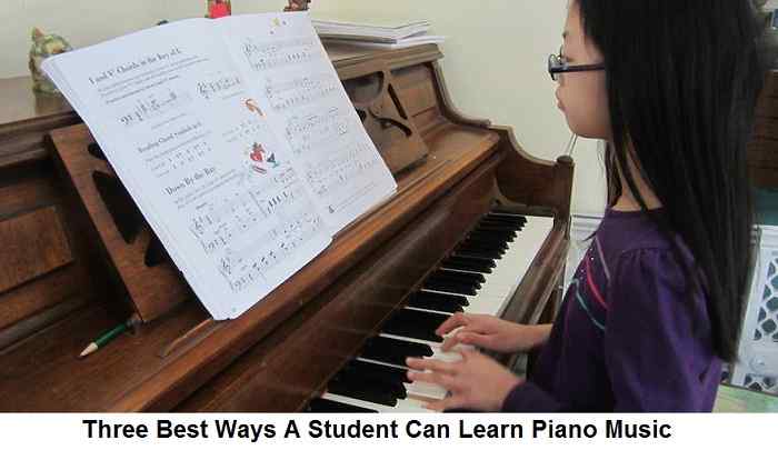 Three Best Ways A Student Can Learn Piano Music