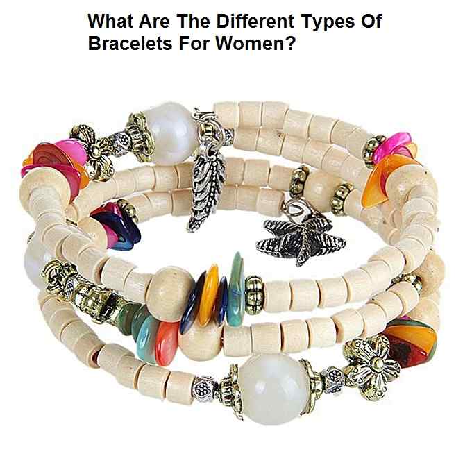 What Are The Different Types Of Bracelets For Women