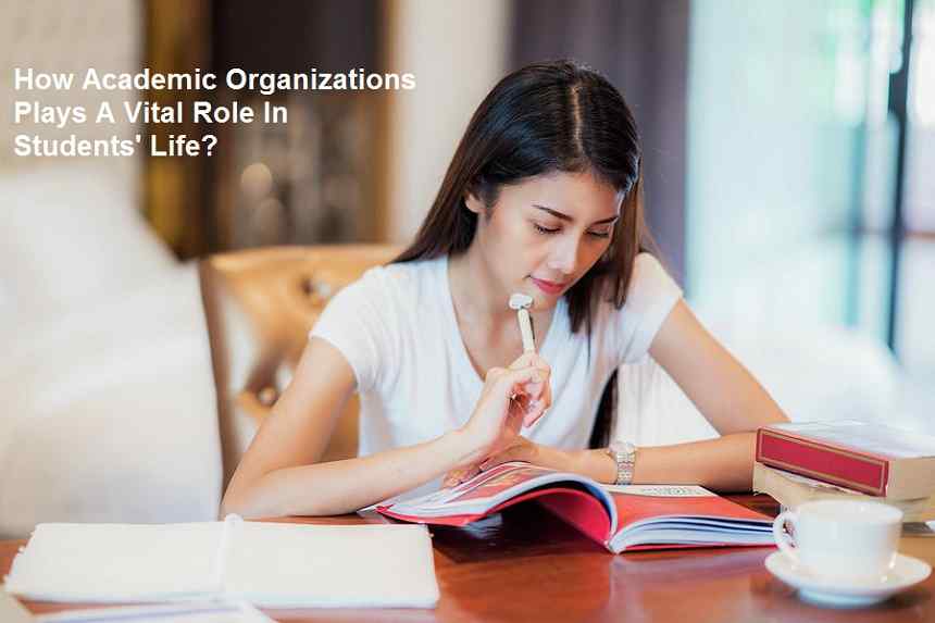 How Academic Organizations Plays A Vital Role In Students' Life