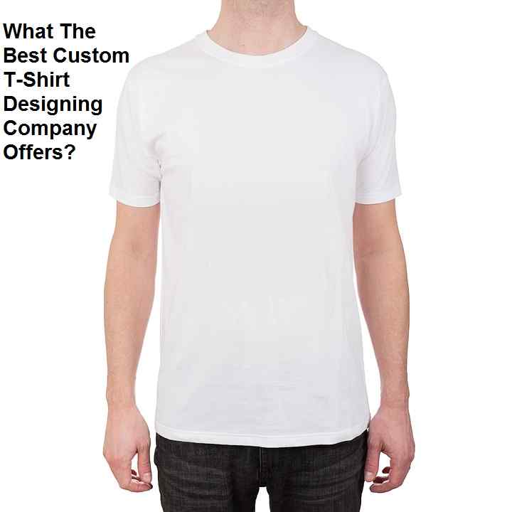 What The Best Custom T-Shirt Designing Company Offers