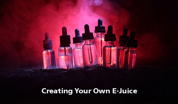 Creating Your Own E-Juice